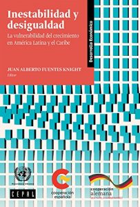 Descargar Inestabilidad y desigualdad: la vulnerabilidad del crecimiento en América Latina y el Caribe pdf, epub, ebook