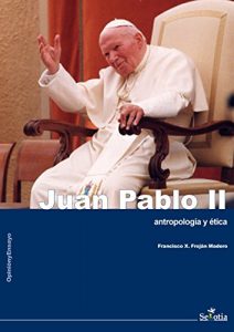 Descargar Juan Pablo II: Antropología y ética pdf, epub, ebook