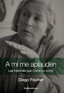 Descargar A mí me aplauden: Las historias que China no contó pdf, epub, ebook