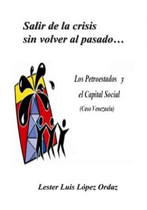 Descargar Salir de la crisis sin volver al pasado… Los Petroestados y el Capital Social (Caso Venezuela) pdf, epub, ebook