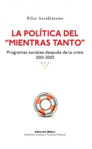 Descargar La política del mientras tanto. Programas sociales después de la crisis 2001-2002 pdf, epub, ebook