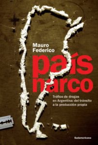 Descargar País narco: Tráfico de drogas en Argentina: del tránsito a la producción propia pdf, epub, ebook