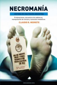 Descargar Necromanía: Historia de una pasión argentina. Profanaciones, secuestros de cadáveres, manipu pdf, epub, ebook