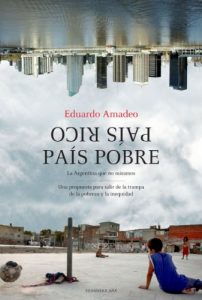 Descargar País rico, país pobre: La Argentina que no miramos. Un propuesta para salir de la trampa de la pobreza pdf, epub, ebook