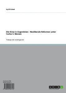 Descargar Die Krise in Argentinien – Neoliberale Reformen unter Carlos S. Menem pdf, epub, ebook