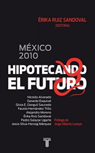 Descargar México 2010. Hipotecando el futuro pdf, epub, ebook