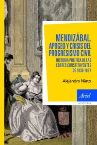 Descargar Mendizábal: Historia política de las Cortes constituyentes de 1836-37 pdf, epub, ebook