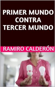 Descargar PRIMER MUNDO CONTRA TERCER MUNDO (INSERCIÓN EN LA ECONOMÍA Y COMPETITIVIDAD nº 1) pdf, epub, ebook