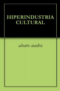 Descargar HIPERINDUSTRIA CULTURAL pdf, epub, ebook
