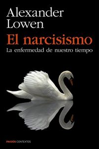 Descargar El narcisismo: La enfermedad de nuestro tiempo pdf, epub, ebook