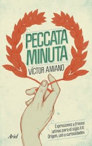 Descargar Peccata minuta: Expresiones y frases latinas para el siglo XXI. Origen, uso y curiosidades pdf, epub, ebook