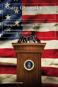 Descargar Porque lo decimos nosotros: Ideal democrático, estrategias de poder y manipulación en el siglo XXI pdf, epub, ebook