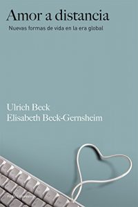 Descargar Amor a distancia: Nuevas formas de vida en la era global pdf, epub, ebook