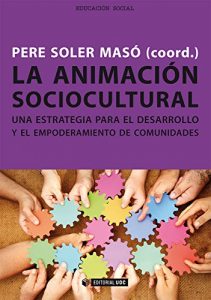 Descargar La animación sociocultural. Una estrategia para el desarrollo y el empoderamiento de comunidades (Manuales) pdf, epub, ebook