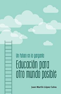 Descargar Un futuro en la garganta. Educación para otro mundo posible pdf, epub, ebook