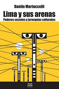 Descargar Lima y sus arenas: Poderes sociales y jerarquías culturales pdf, epub, ebook
