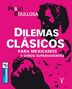 Descargar Dilemas clásicos para mexicanos y otros supervivientes pdf, epub, ebook