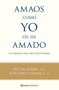 Descargar Amaos como yo os he amado: La caridad, alma del cristianismo pdf, epub, ebook
