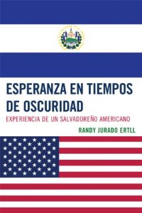 Descargar Esperanza en tiempos de oscuridad: Experiencia de un Salvadore-o Americano pdf, epub, ebook