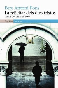 Descargar La felicitat dels dies tristos: Premi Documenta 2009 (EMPURIES NARRATIVA) pdf, epub, ebook