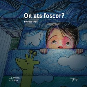 Descargar On ets foscor?: Llibre infantil il·lustrat en català – Educatiu, pedagògic. Per a Somniar i Dormir bé: Nens – Infants (Contes per perdre la por Book 1) (Catalan Edition) pdf, epub, ebook