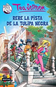 Descargar 18. Rere la pista de la tulipa negra (TEA STILTON. TAPA DURA) pdf, epub, ebook