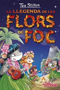 Descargar La llegenda de les flors de foc: Tea Stilton 15 pdf, epub, ebook