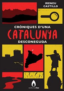 Descargar Cròniques d’una Catalunya desconeguda (Catalan Edition) pdf, epub, ebook