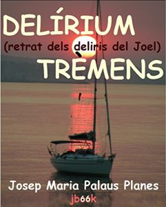 Descargar Delírium Trèmens (retrat dels deliris del Joel) (Catalan Edition) pdf, epub, ebook