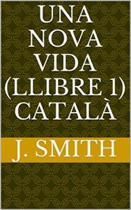 Descargar Una nova vida (Llibre 1) Català (Catalan Edition) pdf, epub, ebook