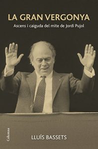 Descargar La gran vergonya: Ascens i caiguda del mite de Jordi Pujol (NO FICCIÓ COLUMNA) pdf, epub, ebook