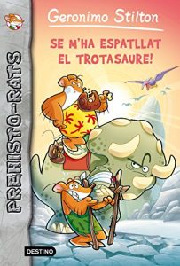 Descargar Se m’ha espatllat el trotasaure (GERONIMO STILTON) pdf, epub, ebook