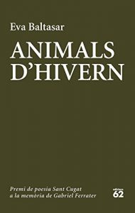 Descargar Animals d’hivern: Catorzè premi de poesia Sant Cugat a la memòria de Gabriel Ferrater pdf, epub, ebook
