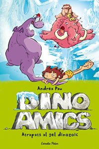 Descargar Atrapats en el gel dinozoic: Dinoamics 4 pdf, epub, ebook