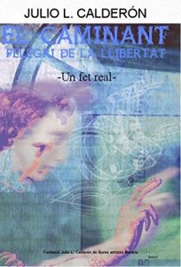 Descargar El Caminant Pelegrí de la Llibertad: Un Fet Real (Catalan Edition) pdf, epub, ebook