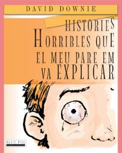 Descargar Històries Horribles Que El Meu Pare Em Va Explicar (Catalan Edition) pdf, epub, ebook