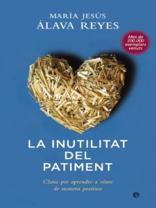 Descargar La Inutilitat Del Patiment: Claus per aprendre a viure de manera positiva pdf, epub, ebook