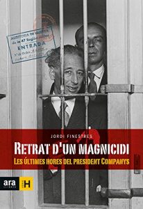 Descargar Retrat d’un magnicidi. Les últimes hores del president Companys (Sèrie H) pdf, epub, ebook
