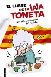 Descargar El llibre de la iaia Toneta: I altres xorrades del twister pdf, epub, ebook