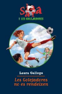 Descargar Les Golejadores no es rendeixen (Sara i les golejadores) pdf, epub, ebook