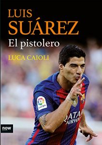 Descargar Luis Suárez, el pistolero pdf, epub, ebook