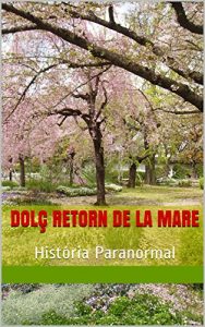 Descargar Dolç Retorn de la Mare : História Paranormal (Catalan Edition) pdf, epub, ebook