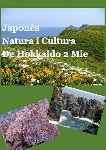 Descargar Japonès Natura i Cultura De Hokkaido to Mie (Catalan Edition) pdf, epub, ebook