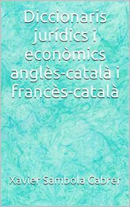 Descargar Diccionaris jurídics i econòmics anglès-català i francès-català (Catalan Edition) pdf, epub, ebook