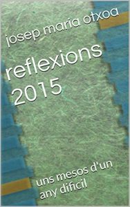 Descargar reflexions 2015: uns mesos d’un any dificil (Catalan Edition) pdf, epub, ebook