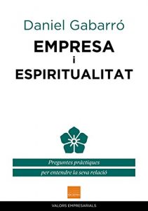 Descargar Empresa i espiritualitat: Preguntes pràctiques per entendre la seva relació (VALORS EMPRESARIALS) (Catalan Edition) pdf, epub, ebook