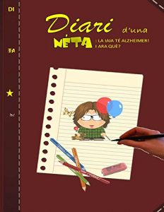 Descargar Diari d’una néta:: la iaia té alzheimer.I ara què? (Catalan Edition) pdf, epub, ebook
