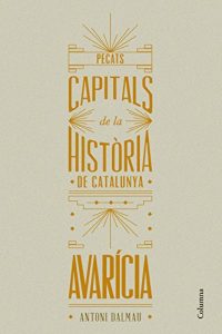 Descargar Pecats capitals de la història de Catalunya. Avarícia pdf, epub, ebook