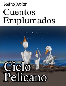 Descargar Reino Aviar Cuentos Emplumados: Cielo Pelícano (Catalan Edition) pdf, epub, ebook