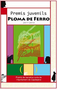 Descargar Premis juvenils Ploma de Ferro 2011-2014 (Catalan Edition) pdf, epub, ebook